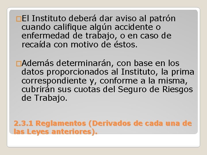 �El Instituto deberá dar aviso al patrón cuando califique algún accidente o enfermedad de