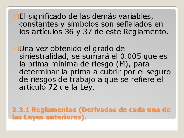 �El significado de las demás variables, constantes y símbolos son señalados en los artículos