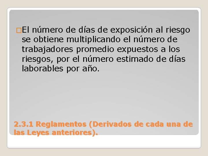 �El número de días de exposición al riesgo se obtiene multiplicando el número de