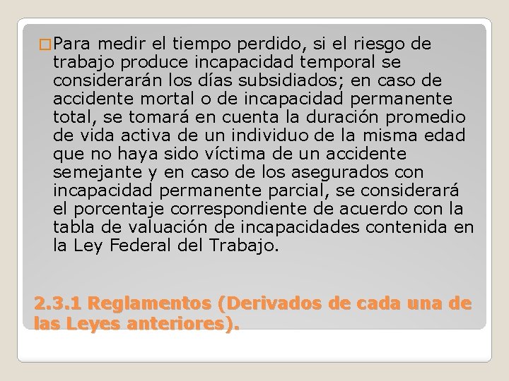 � Para medir el tiempo perdido, si el riesgo de trabajo produce incapacidad temporal