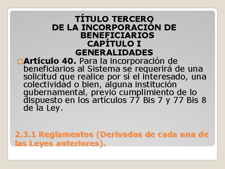 TÍTULO TERCERO DE LA INCORPORACIÓN DE BENEFICIARIOS CAPÍTULO I GENERALIDADES �Artículo 40. Para la