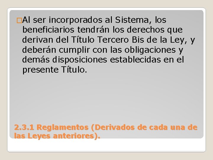 �Al ser incorporados al Sistema, los beneficiarios tendrán los derechos que derivan del Título