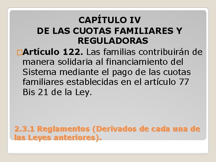 CAPÍTULO IV DE LAS CUOTAS FAMILIARES Y REGULADORAS �Artículo 122. Las familias contribuirán de