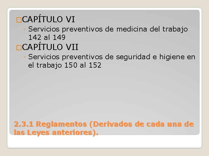 �CAPÍTULO VI ◦ Servicios preventivos de medicina del trabajo 142 al 149 �CAPÍTULO VII