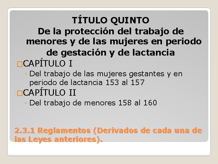 TÍTULO QUINTO De la protección del trabajo de menores y de las mujeres en