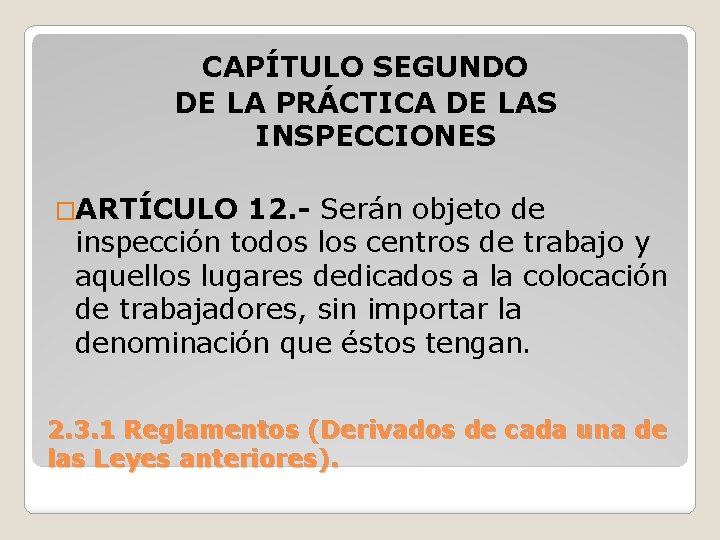 CAPÍTULO SEGUNDO DE LA PRÁCTICA DE LAS INSPECCIONES �ARTÍCULO 12. - Serán objeto de