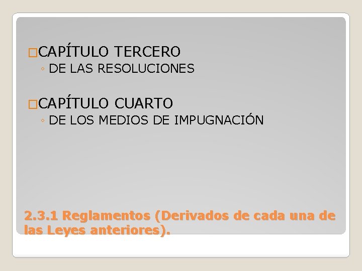 �CAPÍTULO TERCERO ◦ DE LAS RESOLUCIONES �CAPÍTULO CUARTO ◦ DE LOS MEDIOS DE IMPUGNACIÓN