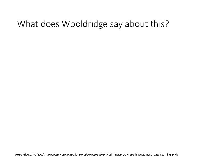 What does Wooldridge say about this? Wooldridge, J. M. (2009). Introductory econometrics: a modern