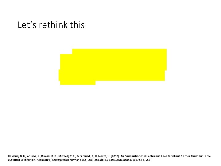 Let’s rethink this Hekman, D. R. , Aquino, K. , Owens, B. P. ,