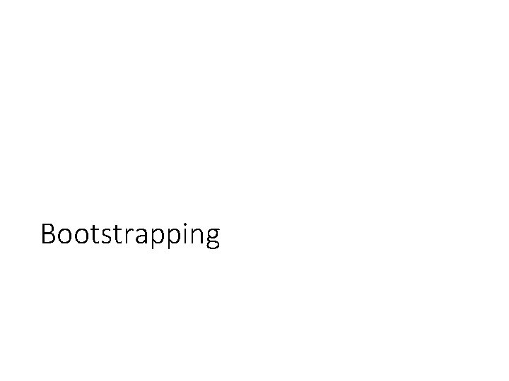 Bootstrapping 