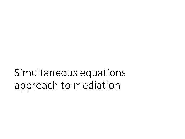 Simultaneous equations approach to mediation 