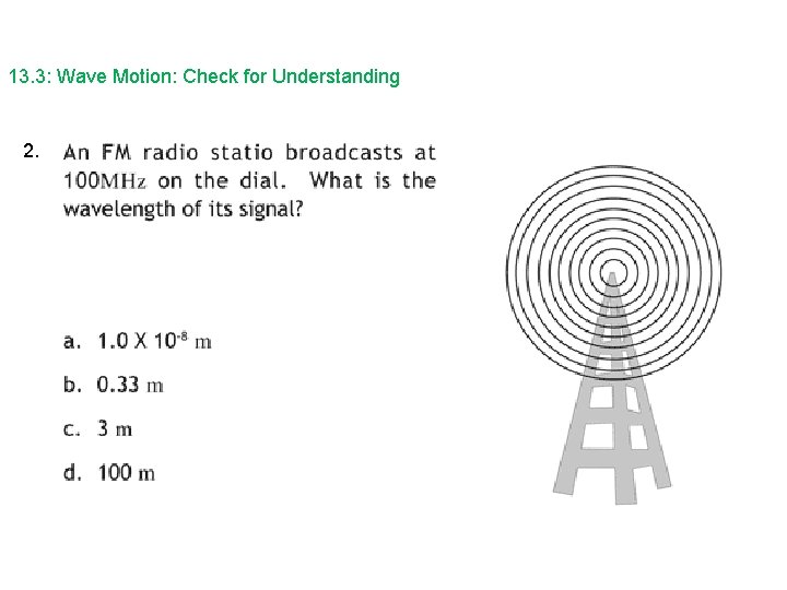 13. 3: Wave Motion: Check for Understanding 2. 13. 3: Wave Motion: Check for Understanding 2.