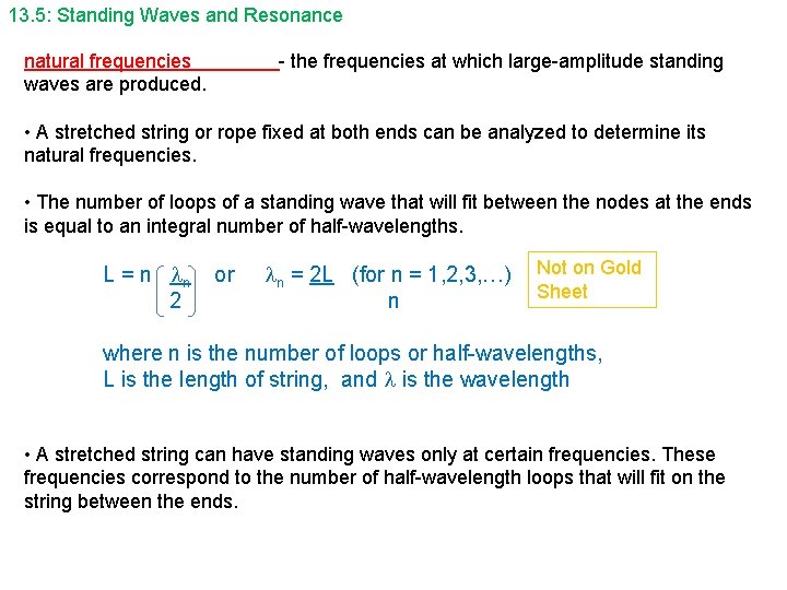 13. 5: Standing Waves and Resonance natural frequencies waves are produced. - the frequencies 13. 5: Standing Waves and Resonance natural frequencies waves are produced. - the frequencies