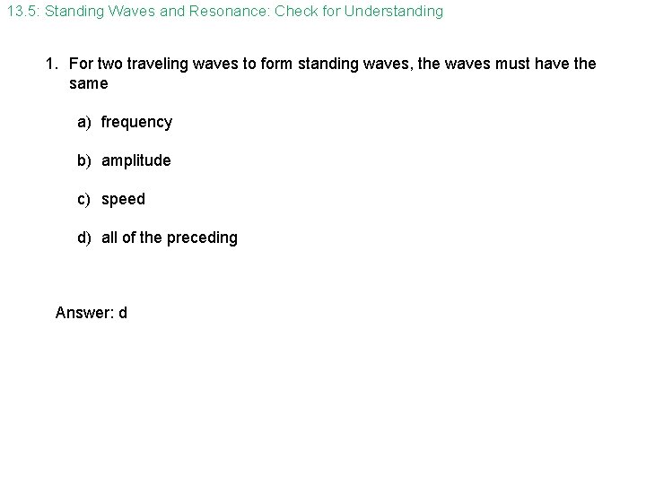 13. 5: Standing Waves and Resonance: Check for Understanding 1. For two traveling waves 13. 5: Standing Waves and Resonance: Check for Understanding 1. For two traveling waves