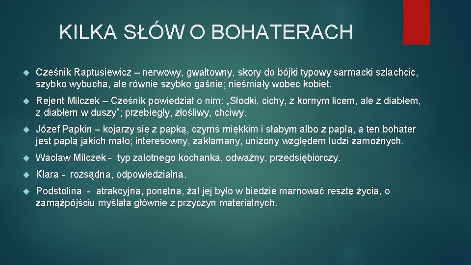 KILKA SŁÓW O BOHATERACH Cześnik Raptusiewicz – nerwowy, gwałtowny, skory do bójki typowy sarmacki