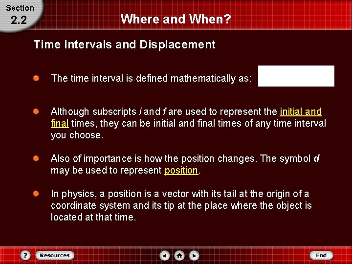 Section 2. 2 Where and When? Time Intervals and Displacement The time interval is