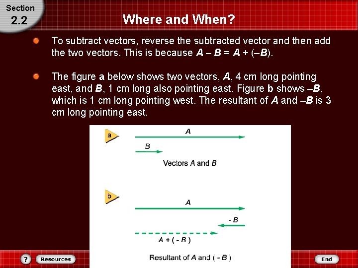 Section 2. 2 Where and When? To subtract vectors, reverse the subtracted vector and