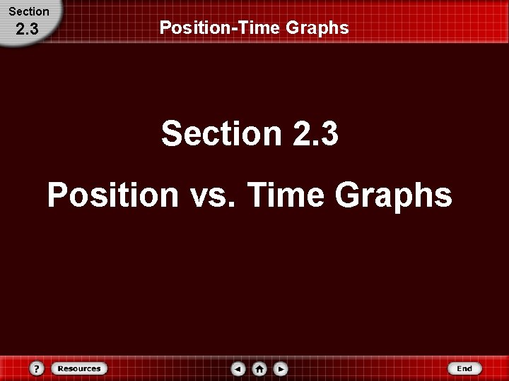 Section 2. 3 Position-Time Graphs Section 2. 3 Position vs. Time Graphs 