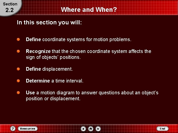 Section 2. 2 Where and When? In this section you will: Define coordinate systems