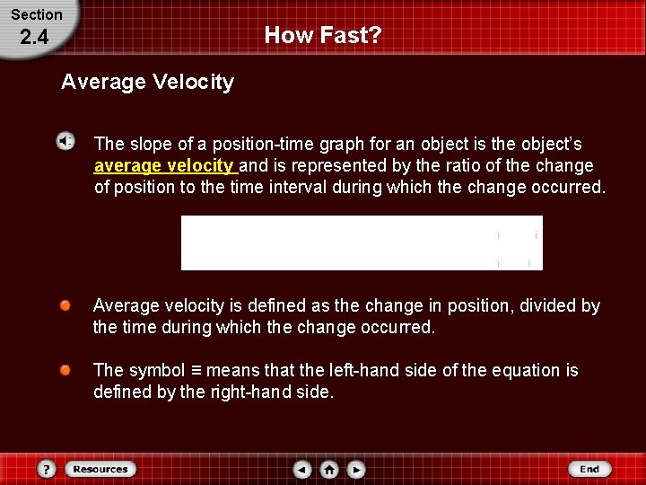 Section How Fast? 2. 4 Average Velocity The slope of a position-time graph for