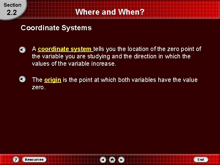 Section 2. 2 Where and When? Coordinate Systems A coordinate system tells you the