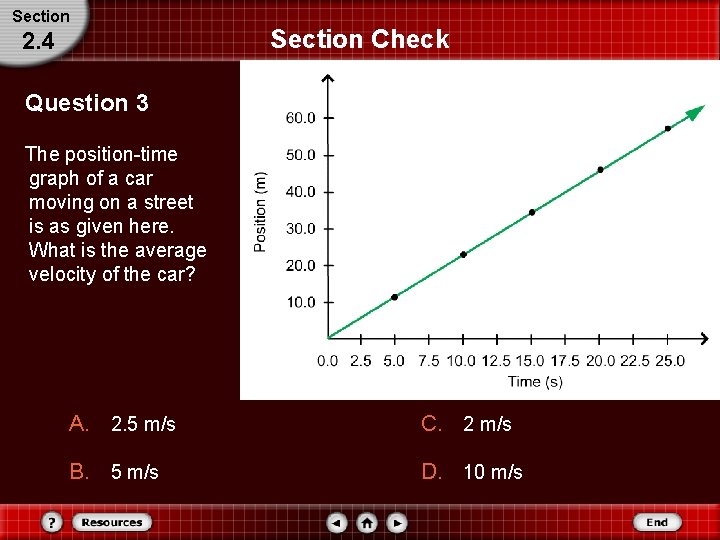 Section 2. 4 Section Check Question 3 The position-time graph of a car moving