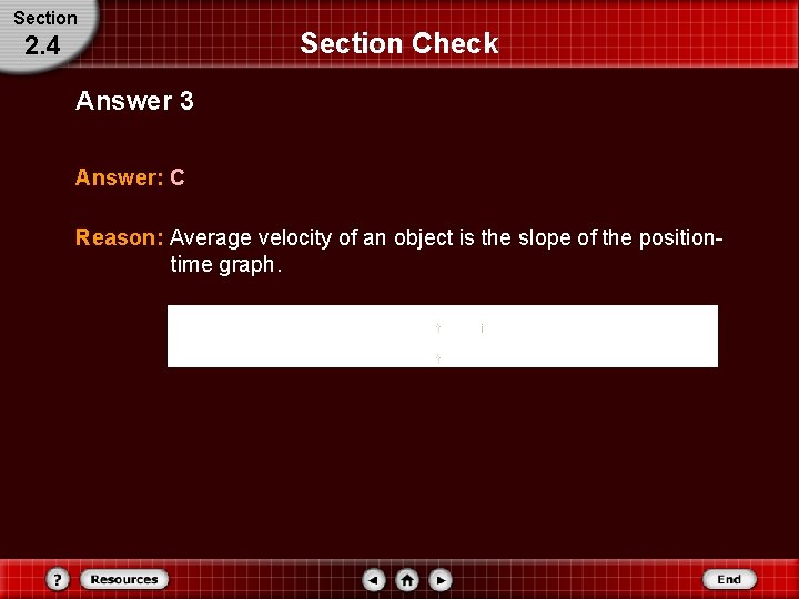 Section 2. 4 Section Check Answer 3 Answer: C Reason: Average velocity of an