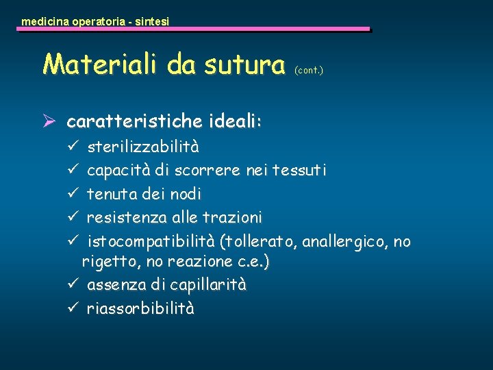 medicina operatoria - sintesi Materiali da sutura Ø caratteristiche ideali: (cont. ) sterilizzabilità capacità