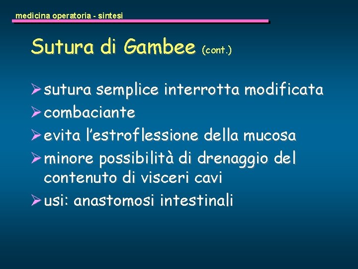 medicina operatoria - sintesi Sutura di Gambee (cont. ) Ø sutura semplice interrotta modificata