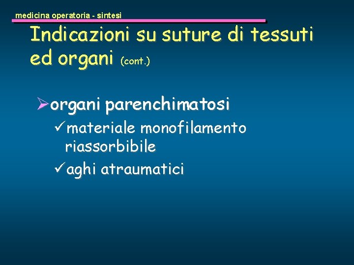 medicina operatoria - sintesi Indicazioni su suture di tessuti ed organi (cont. ) Øorgani