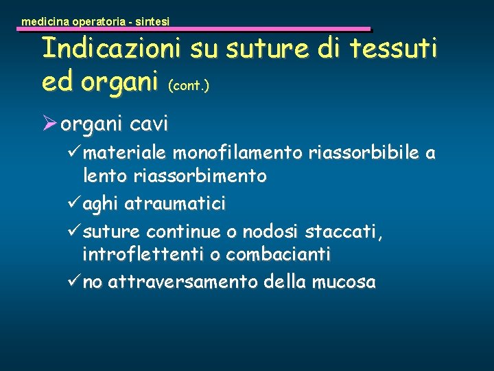 medicina operatoria - sintesi Indicazioni su suture di tessuti ed organi (cont. ) Ø