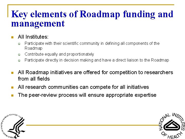 Key elements of Roadmap funding and management n All Institutes: q q q Participate