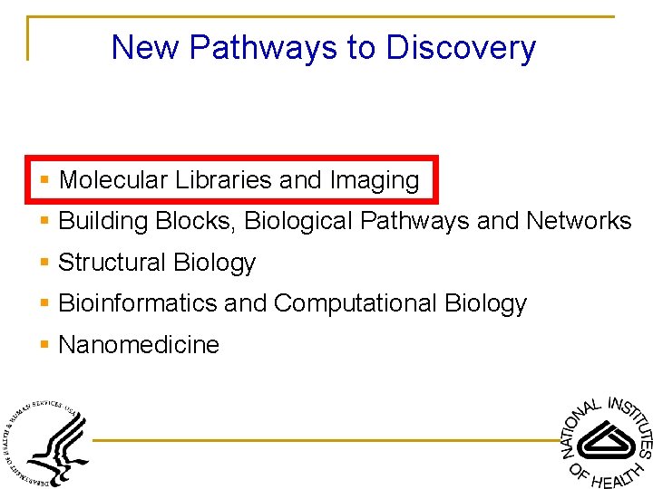 New Pathways to Discovery § Molecular Libraries and Imaging § Building Blocks, Biological Pathways