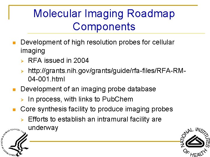 Molecular Imaging Roadmap Components n n n Development of high resolution probes for cellular