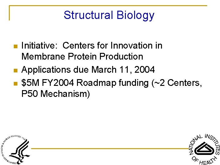 Structural Biology n n n Initiative: Centers for Innovation in Membrane Protein Production Applications
