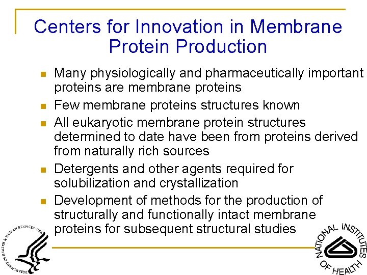 Centers for Innovation in Membrane Protein Production n n Many physiologically and pharmaceutically important