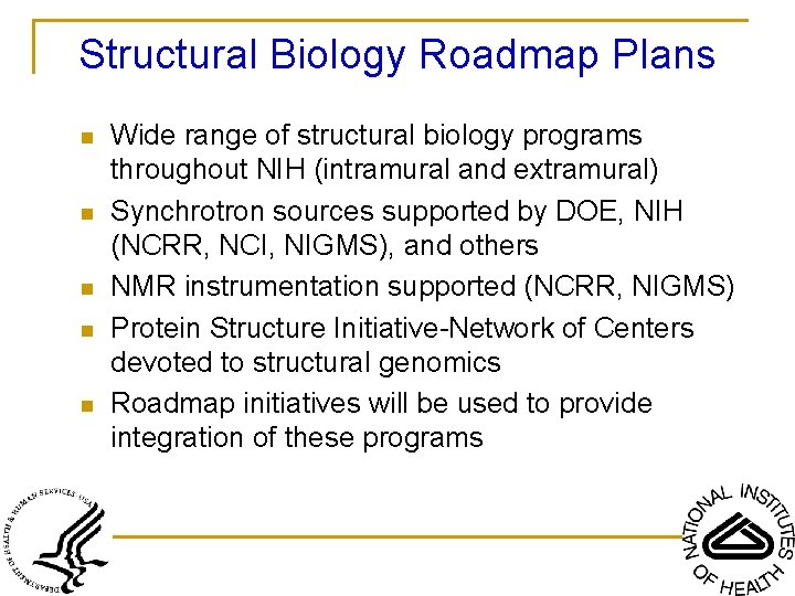 Structural Biology Roadmap Plans n n n Wide range of structural biology programs throughout
