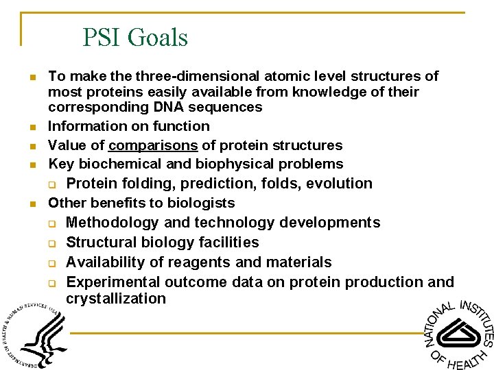 PSI Goals n n n To make three-dimensional atomic level structures of most proteins