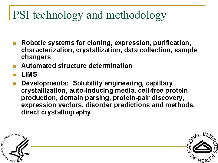 PSI technology and methodology n n Robotic systems for cloning, expression, purification, characterization, crystallization,
