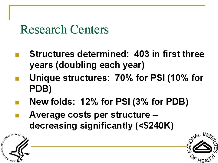 Research Centers n n Structures determined: 403 in first three years (doubling each year)