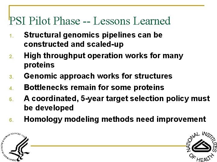 PSI Pilot Phase -- Lessons Learned 1. 2. 3. 4. 5. 6. Structural genomics