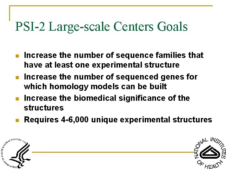 PSI-2 Large-scale Centers Goals n n Increase the number of sequence families that have