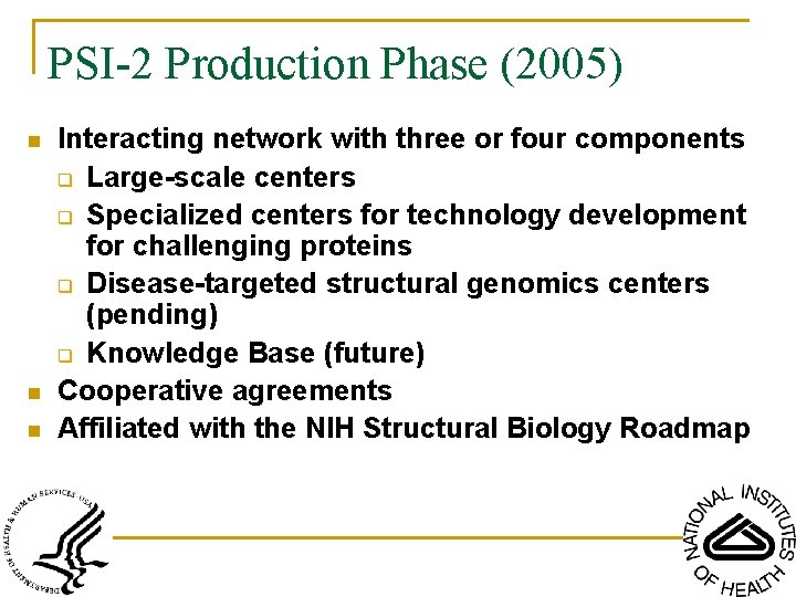 PSI-2 Production Phase (2005) n n n Interacting network with three or four components