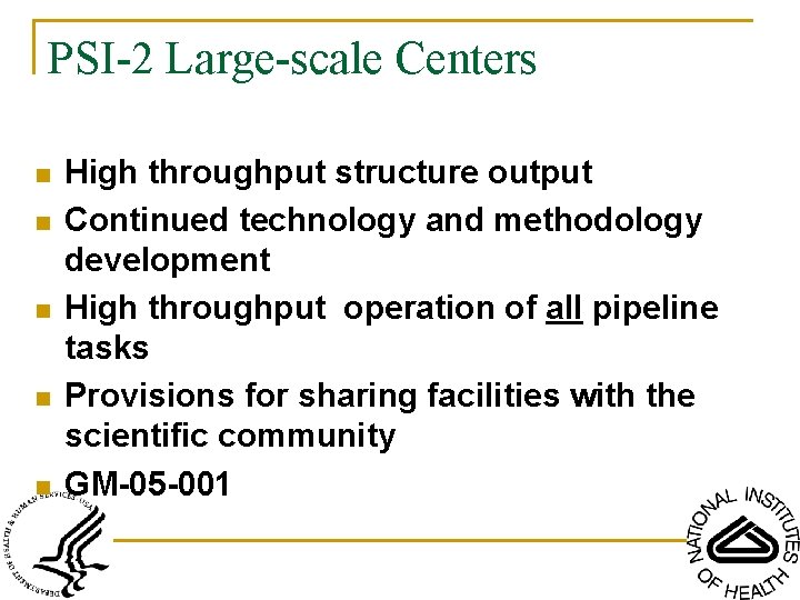 PSI-2 Large-scale Centers n n n High throughput structure output Continued technology and methodology
