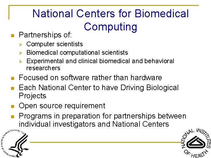 National Centers for Biomedical Computing n Partnerships of: Ø Ø Ø n n Computer