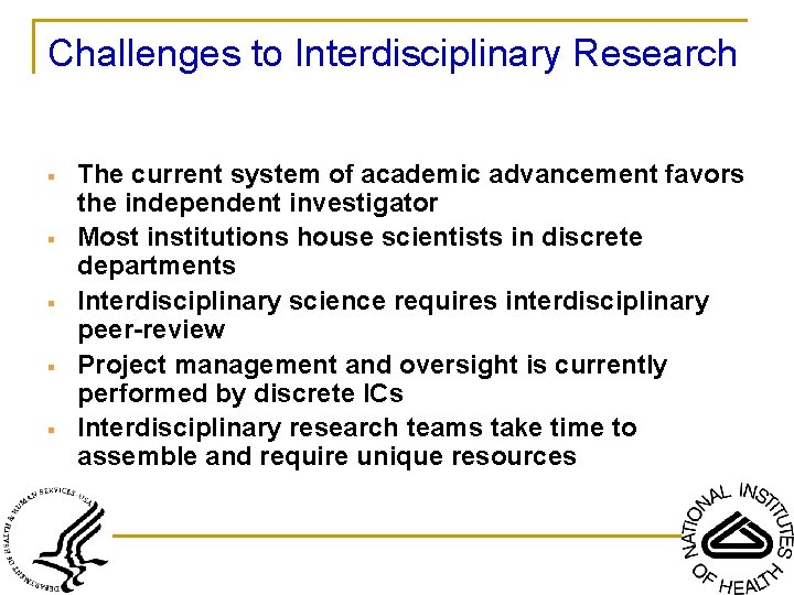 Challenges to Interdisciplinary Research § § § The current system of academic advancement favors