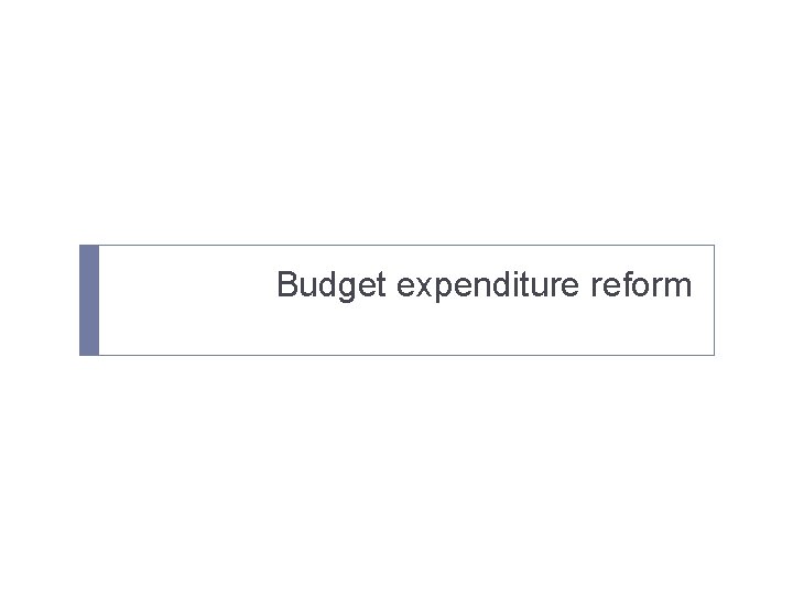 Budget expenditure reform 