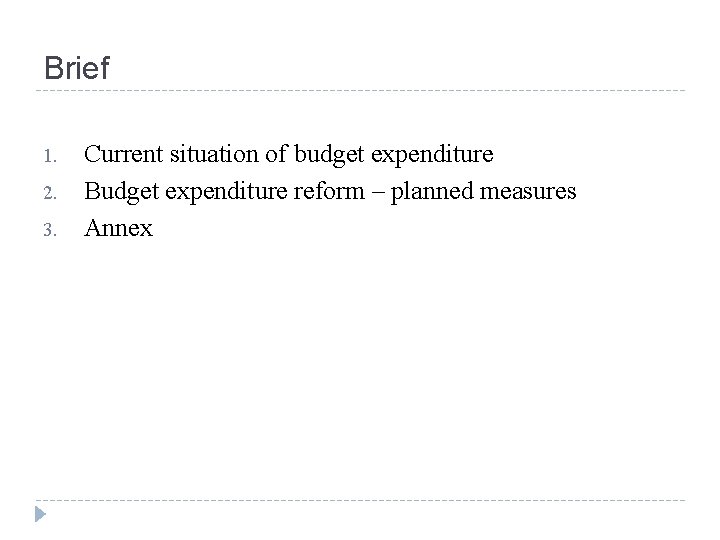 Brief 1. 2. 3. Current situation of budget expenditure Budget expenditure reform – planned