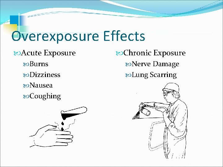 Overexposure Effects Acute Exposure Burns Dizziness Nausea Coughing Chronic Exposure Nerve Damage Lung Scarring