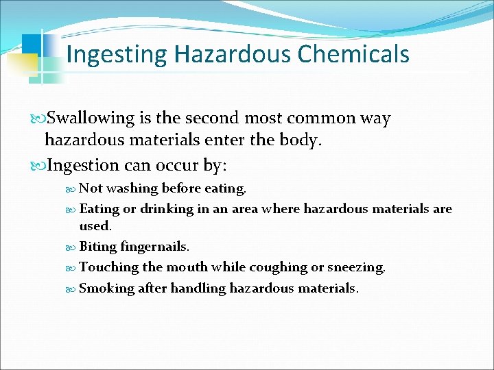 Ingesting Hazardous Chemicals Swallowing is the second most common way hazardous materials enter the